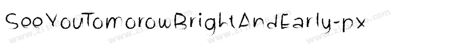 SeeYouTomorowBrightAndEarly-pxLR字体转换