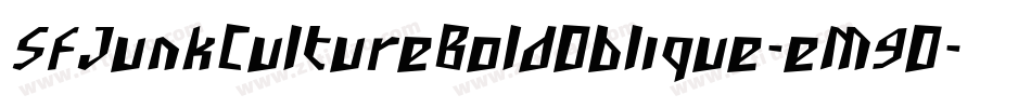 SfJunkCultureBoldOblique-eM9O字体转换 SfJunkCultureBoldOblique-eM9O字体转换