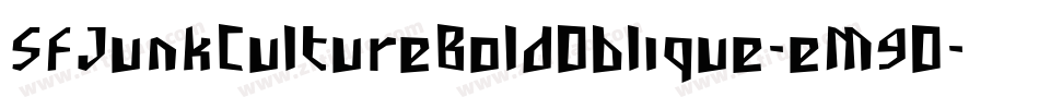 SfJunkCultureBoldOblique-eM9O字体转换 SfJunkCultureBoldOblique-eM9O字体转换