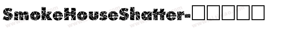 SmokeHouseShatter字体转换