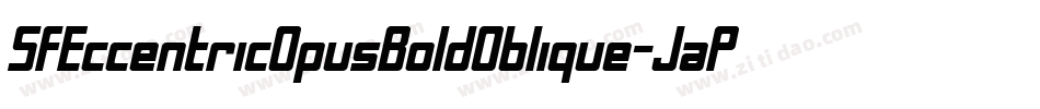 SfEccentricOpusBoldOblique-JaPK字体转换 SfEccentricOpusBoldOblique-JaPK字体转换
