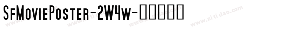SfMoviePoster-2W4w字体转换 SfMoviePoster-2W4w字体转换