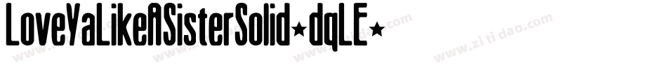 LoveYaLikeASisterSolid-dqLE字体转换