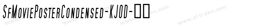 SfMoviePosterCondensed-KJOD字体转换 SfMoviePosterCondensed-KJOD字体转换