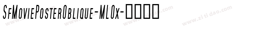 SfMoviePosterOblique-MLOx字体转换 SfMoviePosterOblique-MLOx字体转换