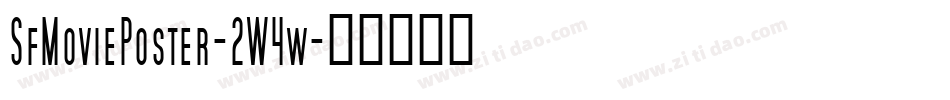 SfMoviePoster-2W4w字体转换 SfMoviePoster-2W4w字体转换