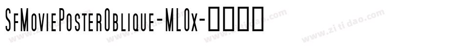 SfMoviePosterOblique-MLOx字体转换 SfMoviePosterOblique-MLOx字体转换
