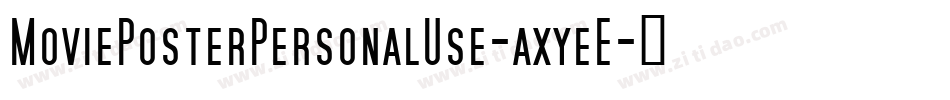 MoviePosterPersonalUse-axyeE字体转换
