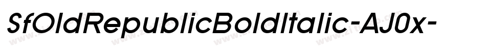 SfOldRepublicBoldItalic-AJ0x字体转换 SfOldRepublicBoldItalic-AJ0x字体转换
