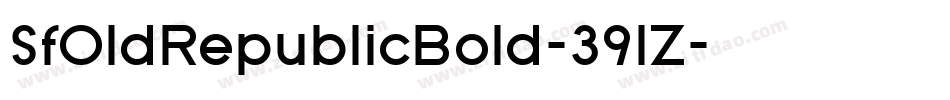 SfOldRepublicBold-391Z字体转换 SfOldRepublicBold-391Z字体转换