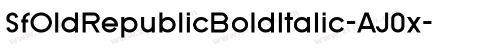 SfOldRepublicBoldItalic-AJ0x字体转换 SfOldRepublicBoldItalic-AJ0x字体转换