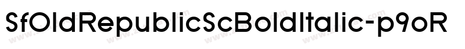 SfOldRepublicScBoldItalic-p9oR字体转换 SfOldRepublicScBoldItalic-p9oR字体转换