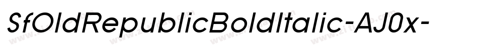 SfOldRepublicBoldItalic-AJ0x字体转换 SfOldRepublicBoldItalic-AJ0x字体转换