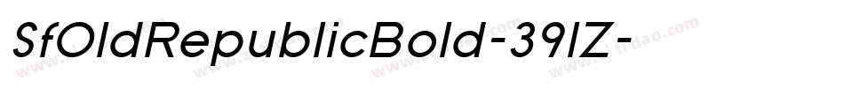 SfOldRepublicBold-391Z字体转换 SfOldRepublicBold-391Z字体转换