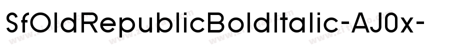 SfOldRepublicBoldItalic-AJ0x字体转换 SfOldRepublicBoldItalic-AJ0x字体转换