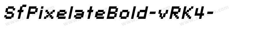 SfPixelateBold-vRK4字体转换 SfPixelateBold-vRK4字体转换
