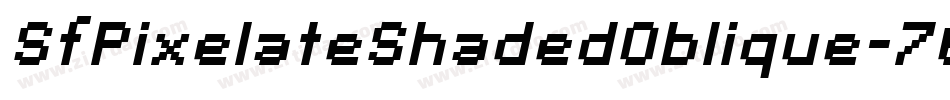 SfPixelateShadedOblique-76EB字体转换 SfPixelateShadedOblique-76EB字体转换