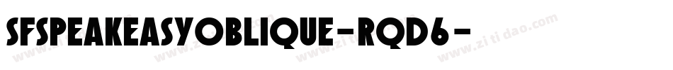 SfSpeakeasyOblique-Rqd6字体转换 SfSpeakeasyOblique-Rqd6字体转换