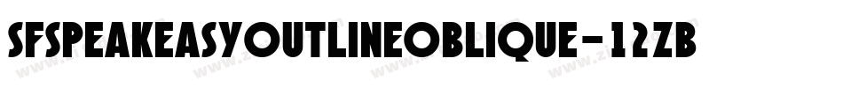 SfSpeakeasyOutlineOblique-12ZB字体转换 SfSpeakeasyOutlineOblique-12ZB字体转换