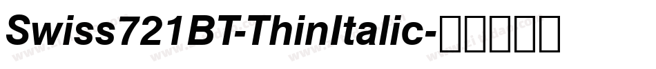 Swiss721BT-ThinItalic字体转换