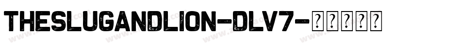 TheSlugAndLion-dLv7字体转换 TheSlugAndLion-dLv7字体转换