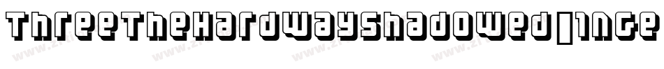 ThreeTheHardWayShadowed-1nGe字体转换 ThreeTheHardWayShadowed-1nGe字体转换
