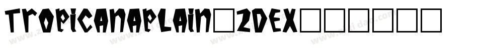 TropicanaPlain-2DeX字体转换