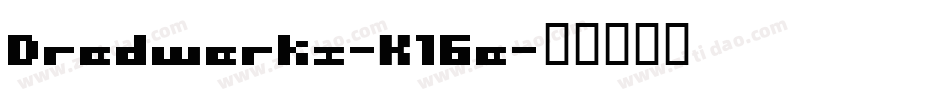 Dredwerkz-K16e字体转换