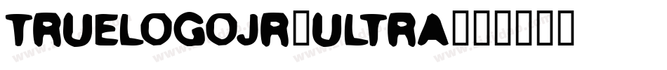 truelogojr-ultra字体转换 truelogojr-ultra字体转换
