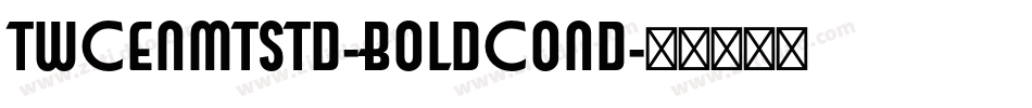 TwCenMTStd-BoldCond字体转换