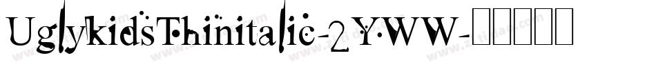 UglykidsThinitalic-2YWW字体转换