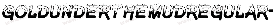 GoldUnderTheMudRegular-BWBBd字体转换