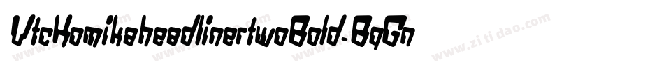 VtcKomikaheadlinertwoBold-BqGn字体转换 VtcKomikaheadlinertwoBold-BqGn字体转换