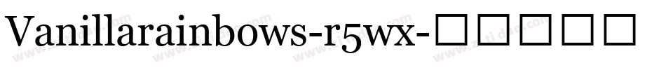 Vanillarainbows-r5wx字体转换