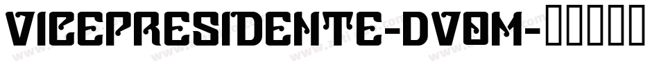 VicePresidente-DV0m字体转换