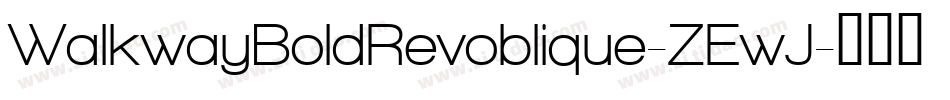 WalkwayBoldRevoblique-ZEwJ字体转换 WalkwayBoldRevoblique-ZEwJ字体转换