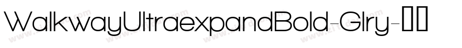 WalkwayUltraexpandBold-Glry字体转换 WalkwayUltraexpandBold-Glry字体转换