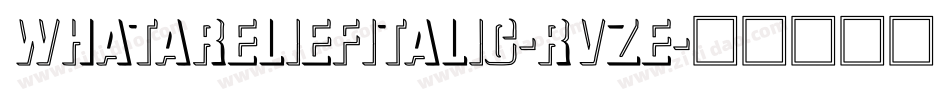 WhataReliefItalic-RvZE字体转换
