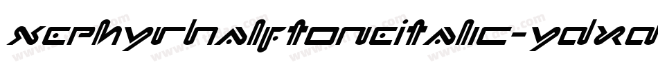 XephyrHalftoneItalic-ydxd字体转换