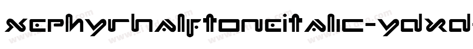 XephyrHalftoneItalic-ydxd字体转换