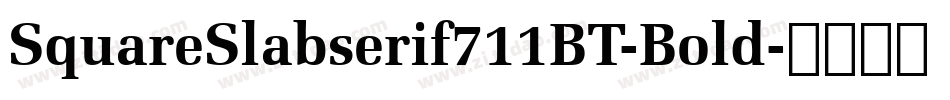 SquareSlabserif711BT-Bold字体转换