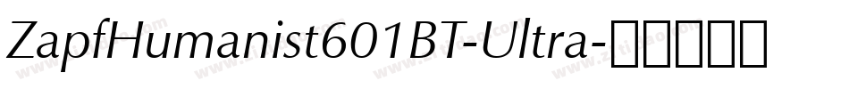 ZapfHumanist601BT-Ultra字体转换