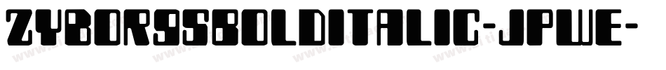 ZyborgsBoldItalic-JPWE字体转换
