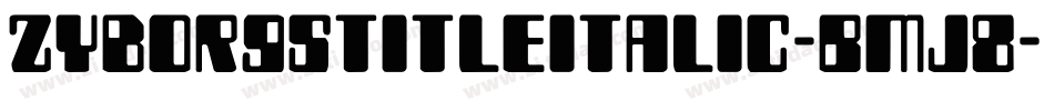ZyborgsTitleItalic-BMj8字体转换