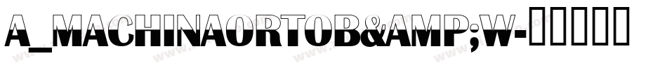 a_MachinaOrtoB&W字体转换