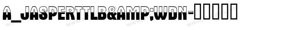 a_JasperTtlB&WDn字体转换