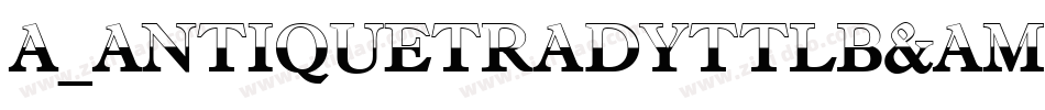 a_AntiqueTradyTtlB&W字体转换