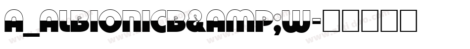 a_AlbionicB&W字体转换