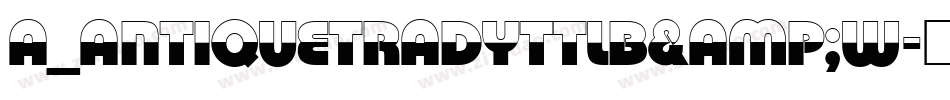 a_AntiqueTradyTtlB&W字体转换