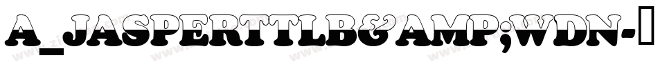 a_JasperTtlB&WDn字体转换